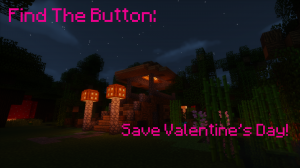 Herunterladen Find the Button: Save Valentine's Day! zum Minecraft 1.11.2
